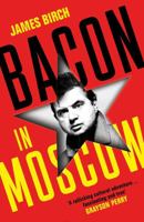 Bacon in Moscow 178816976X Book Cover