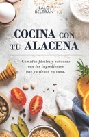 COCINA CON TU ALACENA: Comidas fáciles y sabrosas con los ingredientes que ya tienes en casa. B0CN1SJ5NR Book Cover
