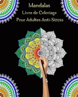 Mandalas Livre de coloriage Pour Adultes Anti-Stress: Livre de coloriage anti-stress et relaxant, 45 dessins mandalas uniques à colorier pour adultes B088B96XZ4 Book Cover
