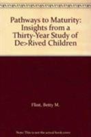 Pathways To Maturity: Insights From A Thirty Year Study Of Deprived Children 0802007856 Book Cover