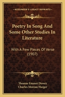 Poetry In Song And Some Other Studies In Literature: With A Few Pieces Of Verse 1437069738 Book Cover