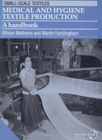 Medical and Hygiene Textile Production: A Handbook 1853392111 Book Cover