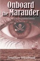 Onboard the Marauder (Book Two of the James Sutherland Chronicles) 1463581823 Book Cover