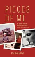 Pieces of Me: My Journey from an Abusive Childhood to a Life of Hope and Healing 1732496307 Book Cover