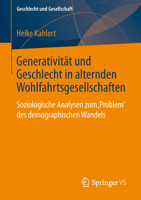 Generativitat Und Geschlecht in Alternden Wohlfahrtsgesellschaften: Soziologische Analysen Zum 'Problem' Des Demographischen Wandels 3531181815 Book Cover