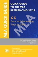 QUICK GUIDE TO THE MLA REFERENCING STYLE: Easy MLA Formatting Step by Step (STUDENT GUIDE) B083XW6FCJ Book Cover