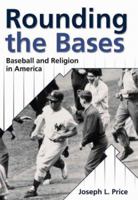 Rounding the Bases: Baseball And Religion in America 0881460400 Book Cover