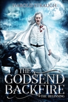 The Godsend Backfire: The Beginning 1105400611 Book Cover