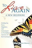 TO LIVE AGAIN, A NEW BEGINNING 1606477641 Book Cover