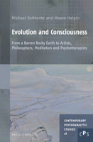 Evolution and Consciousness: From a Barren Rocky Earth to Artists, Philosophers, Meditators and Psychotherapists (Contemporary Psychoanalytic Studies) 900440757X Book Cover