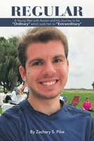 Regular: A Young Man with Autism and His Journey to Be Ordinary Which Took Him to Extraordinary 1728378354 Book Cover