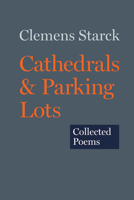 Cathedrals & Parking Lots: Collected Poems 0912887753 Book Cover