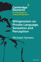 Wittgenstein on Private Language, Sensation and Perception (Elements in the Philosophy of Ludwig Wittgenstein) 1108931170 Book Cover