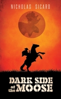 Dark Side of the Moose 1038302234 Book Cover