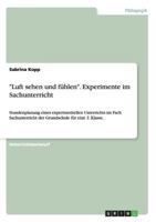 Luft sehen und f�hlen. Experimente im Sachunterricht: Stundenplanung eines experimentellen Unterrichts im Fach Sachunterricht der Grundschule f�r eine 2. Klasse. 3656592861 Book Cover