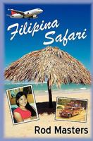 Filipina Safari: Hunting the Philippines for the Right Woman 1456308815 Book Cover