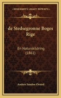 de Stedsegronne Boges Rige: En Naturskildring (1861) 1160412219 Book Cover