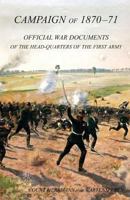 CAMPAIGN OF 1870-1871Operations of The First Army under General von Manteuffel, Comprising the Period from the Capitulation of Metz to the Fall of ... War Documents of the HQ of the First Army 1783312262 Book Cover