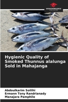 Hygienic Quality of Smoked Thunnus alalunga Sold in Mahajanga 6630157915 Book Cover