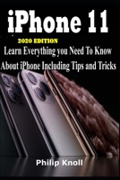 IPhone 11 2020 Edition: Learn Everything You Need to Know About iPhone including tips and tricks 1709090898 Book Cover