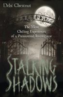 Stalking Shadows: The Most Chilling Experiences of a Paranormal Investigator 073873943X Book Cover