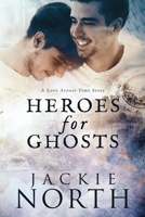 Heroes for Ghosts 1942809050 Book Cover