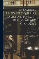 Les Familles Chevaleresques du Lyonnais, Forez et Beaujolais aux Croisades 101655219X Book Cover