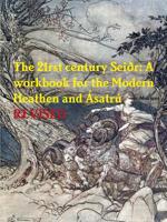 The 21rst century Sei?r: A workbook for the Modern Heathen and ?satr? 1365848981 Book Cover