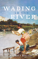 Wading in the River 1725293633 Book Cover