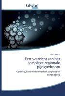 Een overzicht van het complexe regionale pijnsyndroom: Definitie, klinische kenmerken, diagnose en behandeling 6139421780 Book Cover