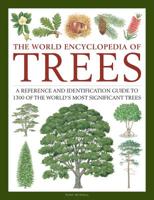 The World Encyclopedia of Trees: A Reference and Identification Guide to 1300 of the World's Most Significant Trees 0754834751 Book Cover