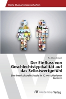 Geschlechtstypkalitat, Selbstwertgefühl und Geschlechtergleichstellung: Interkulturelle Studie zum Einfluss der Geschlechtergleichstellung in 12 verschiedenen Ländern (German Edition) 6202206659 Book Cover