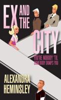 Ex & the City: You're Nobody 'til Somebody Dumps You 1529005051 Book Cover