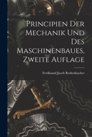 Principien der Mechanik und des Maschinenbaues, Zweite Auflage 1019146567 Book Cover