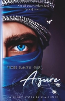 The Last of Azure: A Short Story by C.A. Ahmed B0C6W9718P Book Cover