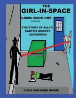 The Girl in Space Comic Book One: The Story of Allyg - Earth's Newest Superhero 1517075424 Book Cover