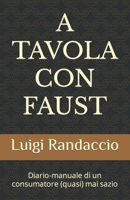 A TAVOLA CON FAUST: Diario-manuale di un consumatore (quasi) mai sazio B09ZCX7JS2 Book Cover