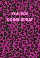 You Are Doing Great: Pink Leopard Print Notebook With Funny Text On The Cover (Animal Skin Pattern). College Ruled (Lined) Journal. Wild Cat Theme with Cheetah Fur Design 1708476245 Book Cover