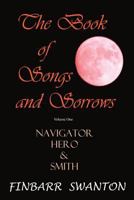 The Book of Songs and Sorrows Volume One: Navigator Hero & Smith 153989830X Book Cover