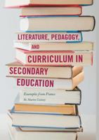 Literature, Pedagogy, and Curriculum in Secondary Education: Examples from France 3319848305 Book Cover