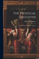 The Prodigal Daughter: The White Slave Evil and the Remedy 1020288655 Book Cover