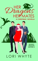 Her Dragons, Her Mates: A Christmas Novella 1724142925 Book Cover