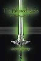 The Blessed Blade: Wielders Saga: Book 1 1490803718 Book Cover