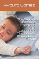 The Current Lessons Christians Are Learning In This COVID-19 Pandemic Period: A Must Read For Every Living Christian On Earth (Frist) B0892DJWFN Book Cover