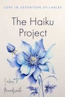 The Haiku Project: Love in Seventeen Syllables B0CKV1KZKP Book Cover