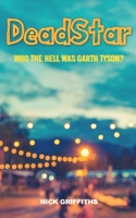 DeadStar: Who the hell was Garth Tyson? 1803690135 Book Cover