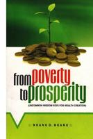 From Poverty to Prosperity: Uncommon Wisdom Keys for Wealth Creation 1976029929 Book Cover