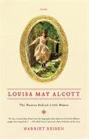 Louisa May Alcott: The Woman Behind Little Women 0312658877 Book Cover