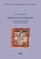 Byzantinische Soziographik: Der Griechische Schreiber Und Seine Handschrift 3987400927 Book Cover