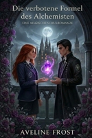La fórmula prohibida del alquimista: Un romance de escuela mágica (Spanish Edition) B0GZNWTLXC Book Cover